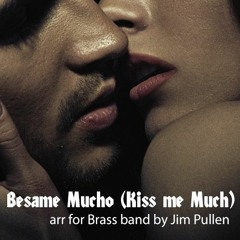 Besame Mucho (Kiss me Much) Brassband