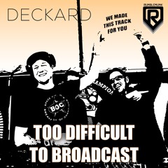 Deckard & Rumblemunk - Too Difficult To Broadcast