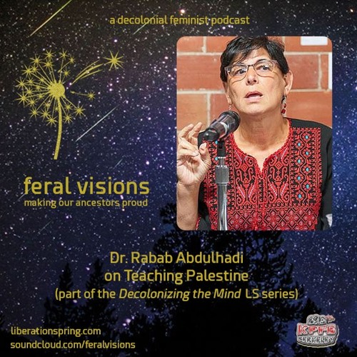 Dr. Rabab Abdulhadi on Teaching Palestine (FV ep 10)