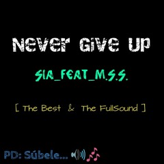 °°°THE BEST_feat_FULLSOUND°°°_Never Give Up_[SIA_Feat_M.S.s.]_2k18_[★by_M.S.s.★].mp3