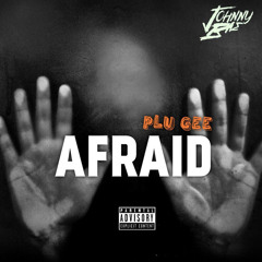 Afraid Ft Plu Gee