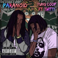 Paranoid(Ft. Twitty)