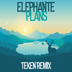 Elephante - Plans ( Teken Remix ) [ FREE DOWNLOAD ]