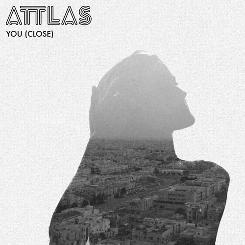 ATTLAS - You (Close)