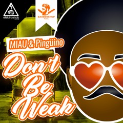 MIAU & Pingüino - Don't Be Weak [Out now]