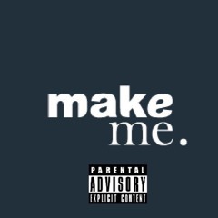 Make Me