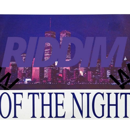 RIDDIM OF THE NIGHT