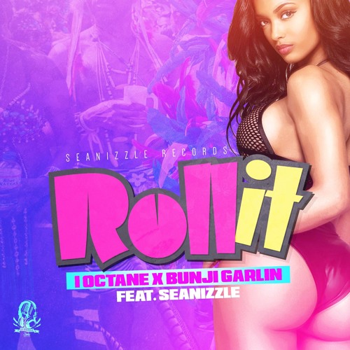 ROLL IT - I OCTANE X BUNJI GARLIN
