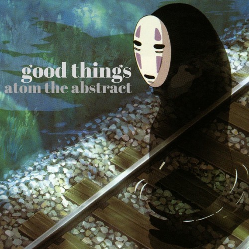 good things (prod. atomtheabstract)