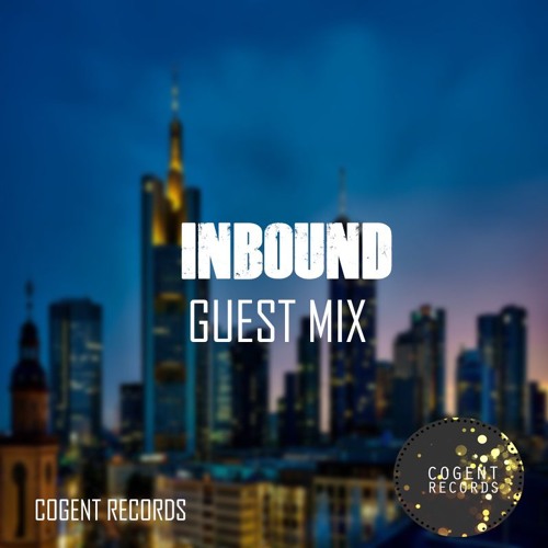 Cogent Records Vol. 1 Guest Mix - INBOUND