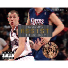 Lul Ku$h ~ ASSIST ~  Ft. Ziploc4L (PROD. Supa Statiq)