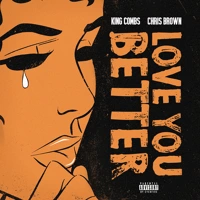 Love You Better (feat. Chris Brown) by King Combs thumbnail