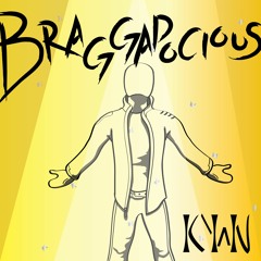 Braggadocious (Prod. by KYWN)