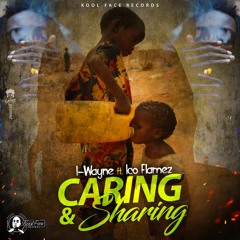 I-Wayne ft Ico Flamez- Caring and Sharing