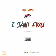 Ralph Dog - I Can't FWU ( Prod By MaxRxghBeats ) NEW*2018