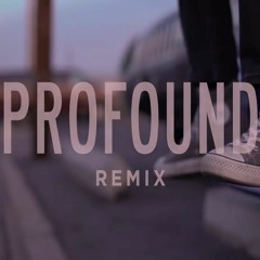 Profound Remix