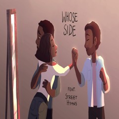Whose Side (I Got a Feeling) Ft. Street Hymns