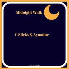 C slicks & Aymaine - Midnight walk