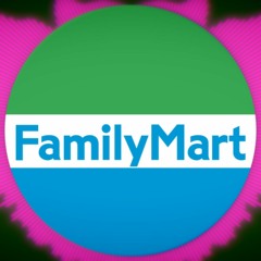 Family Mart EDM Remix