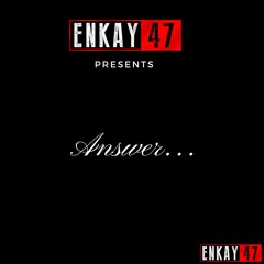 Answer (Enkay47)