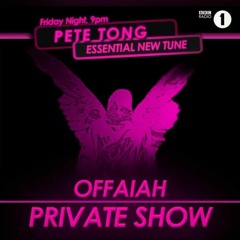 OFFAIAH - Private Show (BBC Radio 1 - Pete Tong Essential New Tune)