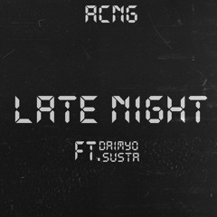 ACNG - LATE NIGHT ft. Daimyo x Susta [PROD. SANTOS SANTANA]