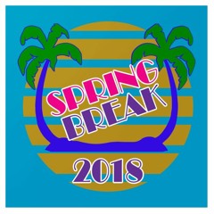 Spring Break Mix - 2018