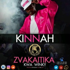 Kinnah- ZVAKAITIKA KWA WINKY [Prod by Trojan Records]