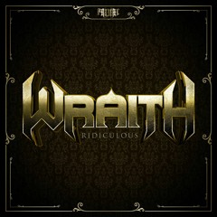 WRAITH - RIDICULOUS [FREE DOWNLOAD]