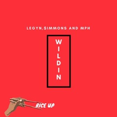 Legyn, $immons and MPH ~ Wildin