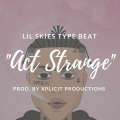 Lil Skies Type Beat "Act Strange" (Prod. by Xplicit Productions)