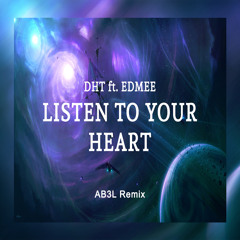 DHT ft Edmee - Listen To Your Heart  (AB3L REMIX)