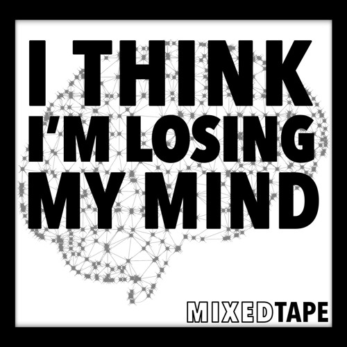 Stream I Think I'm Losing My Mind // MixedTape by Jeneral Kai | Listen  online for free on SoundCloud