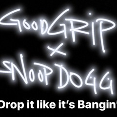 DROP IT LIKE ITS BANGIN'