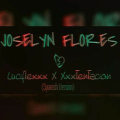 JOSELYN FLORES - XXXTENTACION X LUCIONE