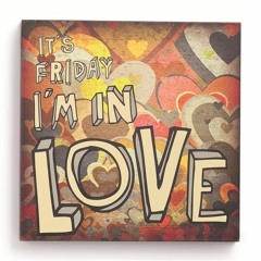 Friday I'm In Love 09.02.18