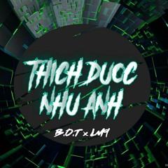 Thích Được Như Anh - B.O.T ft LM-9