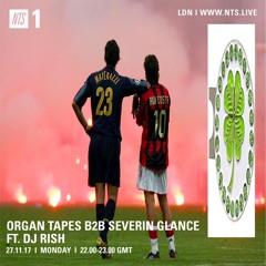 NTS Radio - Organ Tapes W/ Severin Glance & DJ Rish