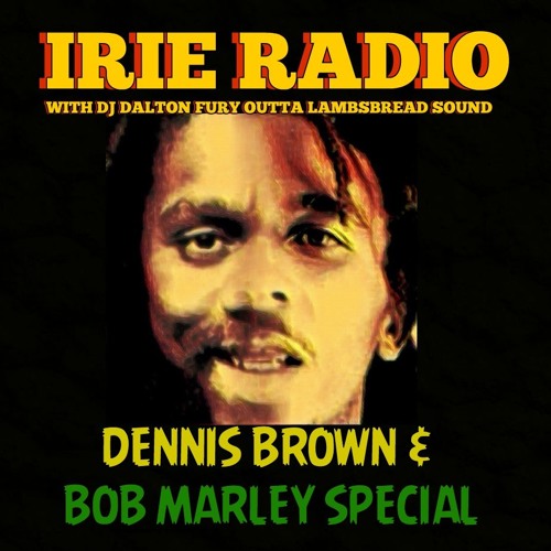 Stream IRIE RADIO 090218 // DENNIS BROWN & BOB MARLEY SPECIAL by  𝙻𝚊𝚖𝚋𝚜𝚋𝚛𝚎𝚊𝚍 𝚂𝚘𝚞𝚗𝚍 | Listen online for free on SoundCloud