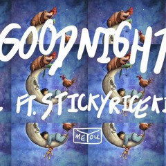 meyou. - Goodnight ft. Stickyricekillah