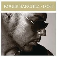 Roger sanchez - Lost (carlos maza & m alonso private )