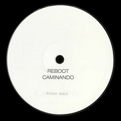 FREE DOWNLOAD: Reboot - Caminando (Yöurr Edit)
