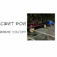 Break You Off
