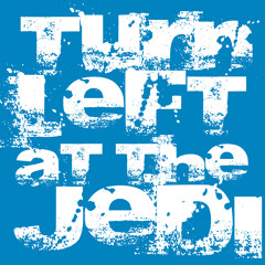 TURN LEFT AT THE JEDI - Press Pause To Continue