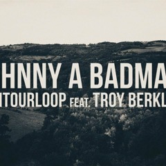 L'ENTOURLOOP Ft. Troy Berkley - Johnny A Bad Man