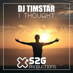 DJ Timstar - I Thought (Original Mix) OUT NOW!