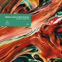 VQ067 Ryan Crosson & Mathew Jonson - Robots Of Dawn EP