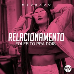Medrado - Relacionamento foi feito pra dois