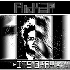 Flicker 76 [Now Enimapod] - It's Okay [Industrial EBM] - 120 BPM