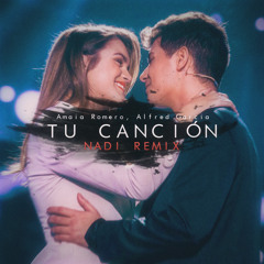 Amaia Romero, Alfred Garcia - Tu Cancion (Nadi Remix)